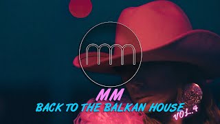 MM - BACK TO THE BALKAN HOUSE vol.4