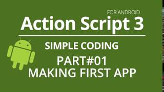 Action Script 3 Tutorial #01 - MAKING FIRST APP (ANDROID)