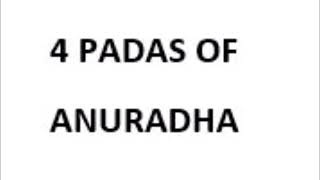 Do not forget the 4 Padas of Anuradha Nakshatra