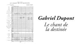 Gabriel Dupont - Le chant de la destinée (with score)