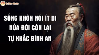 Sống Khôn Hãy Ngậm Cái Miệng Lại - Nói Ít Đi,  Nửa Đời Còn Lại Tự Khắc Bình An| Tu Thân