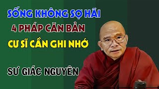Sống Không Sợ Hãi: 4 Pháp Căn Bản Người Cư Sĩ Cần Ghi Nhớ | Sư Giác Nguyên | Sư Toại Khanh