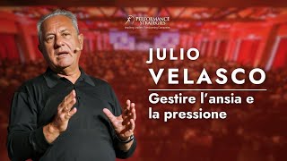 Gestire l'ansia e la pressione | JULIO VELASCO