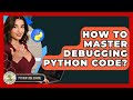 How To Master Debugging Python Code? - Python Code School