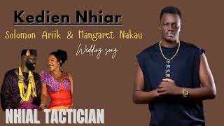 Nhial Tactician_ Solomon Ariik \u0026 Mangaret Nakau ~ Wedding song || South Sudanese music (2024)