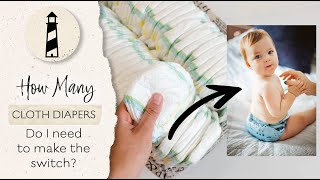 How many cloth diapers do you need to make the switch from disposable diapers?