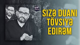 Hacı Şahin - Sizə duanı tövsiyə edirəm, çünki dua bütün dərdlərin şəfasıdır