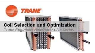 Trane Engineers Newsletter LIVE: Coil Selection and Optimization