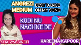 Kudi Nu Nachne De| Angrezi Medium | Dance Cover|Anushka, Katrina,Alia, janvi| Shaivya Singh
