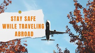 STAY SAFE Overseas With These Essential Travel Safety Tips!