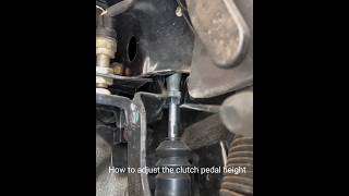 How to adjust the clutch pedal height