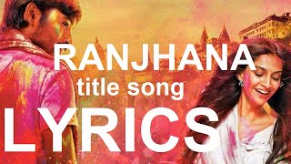Raanjhanaa Title Song & Lyrics - Dhanush, Sonam Kapoor, AR Rahaman