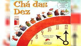 CHÁ DAS DEZ - CELSO SISTO - HISTÓRIA INFANTIL - LEITURA INFANTIL -  HISTORINHA INFANTIL