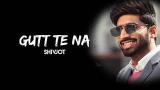 shivjot :Gutt Te Na (full lyrics video song)The Boss| New Punjabi Songs 2021|white Hill Music