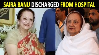 'Saira Banu discharged from hospital and doing well', says family friend Faisal Farooqui