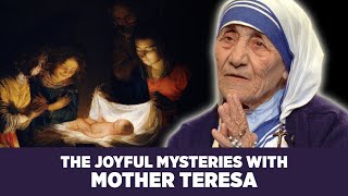 Pray the Rosary with Saint Teresa of Calcutta: A Journey through the Joyful Mysteries