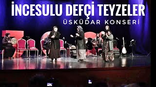 İncesulu Defçi Teyzeler - Üsküdar Konseri