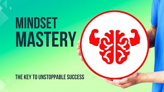Mindset Mastery: The Key to Unstoppable Success!