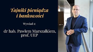 Tajniki pieniądza i bankowości  - wywiad z dr hab. Pawłem Marszałkiem, prof. UEP