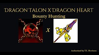 Dragon Talon X Dragon Heart (Bounty Hunting)