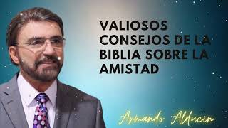 Valiosos consejos de la Biblia sobre la amistad - Dr. Armando Alducin