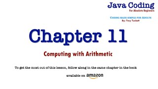 Java Coding for Absolute Beginners – Chapter 11 – Computing with Arithmetic