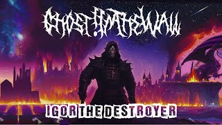 Ghost!InTheWall - Igor The Destroyer (Feat. Adestria Matt Anderson)