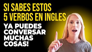 SI SABES ESTOS 5 VERBOS EN INGLES YA PUEDES CONVERSAR MUCHAS COSAS!