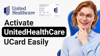 How to Activate UnitedHealthcare ucard (2025)