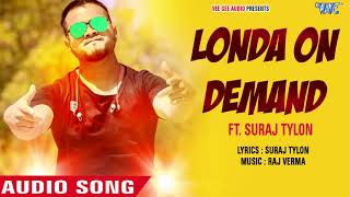 NEW SUPERHIT HINDI SONGS 2018 - Londa On Demand - Suraj Tylon - Hindi Superhit Rap Songs 2018