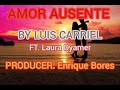 LUIS CARRIEL - Amor Ausente (Ft. Laura Dyamer) (Oficial Audio) [Prod. Enrique Bores]