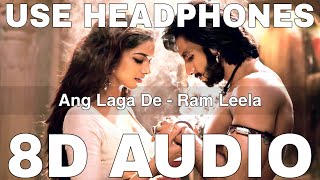 Ang Laga De (8D Audio) || Ram Leela || Aditi Paul || Shail Hada || Ranveer Singh, Deepika Padukone
