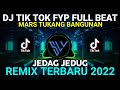 DJ CAMPURAN TIK TOK VIRAL • DJ MARS TUKANG BANGUNAN REMIX TERBARU JEDAG JEDUG FULL BASS 2022