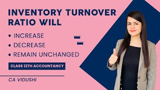Inventory Turnover Ratio will Increase, Decrease or Remain Unchanged | Class 12th Accountancy |