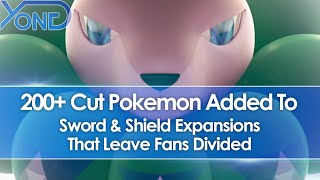 200+ Cut Pokemon Added To Sword \u0026 Shield Expansions That Leave Fans Divided