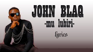 John Blaq - Mu lubiri official lyrics video