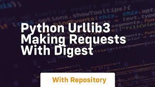 Python urllib3 Making Requests with digest