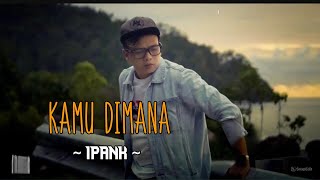 IPANK - Kamu Dimana (Official Music Video)￼IPANK PRO