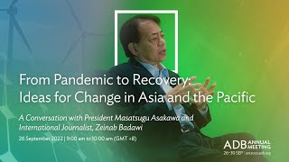 55th Annual Meeting 2nd Stage: From Pandemic to Recovery - Ideas for Change in Asia and the Pacific