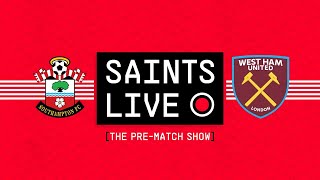 SAINTS LIVE: The Pre-Match Show | Southampton vs West Ham United