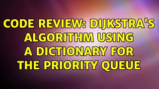 Code Review: Dijkstra's algorithm using a dictionary for the priority queue