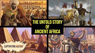 Ancient Africa: How African Empires Changed The World
