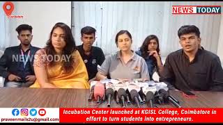 Incubation Center launched at KGISL College, Cbe in effort to turn students into entrepreneurs.