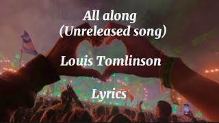 Louis Tomlinson - all along (unreleased song) - (lyrics)