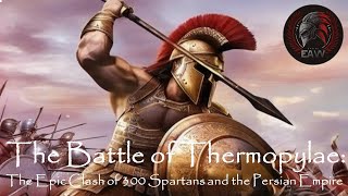 The Battle of Thermopylae: The Epic Clash of 300 Spartans and the Persian Empire. #300  Spartans
