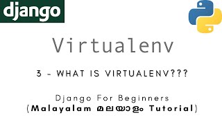 Django | MALAYALAM TUTORIAL | 3 - What is 'virtualenv' ???? | Python Web Framework #mkoding