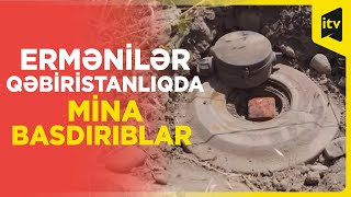 Füzulidə ermənilərin qəbiristanlıqda basdırdığı tələ-mina aşkarlandı