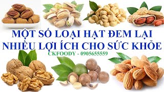 Top Các Loại Hạt Đem Lại Nhiều Lợi Ích Cho Sức Khỏe..(Ckfoody)