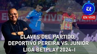 Claves del Partido: Deportivo Pereira vs. Junior | Liga BetPlay 2024-I