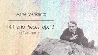 Aarre Merikanto: 4 Piano Pieces, Op. 13 (1916-18?)